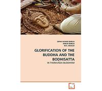 GLORIFICATION OF THE BUDDHA AND THE BODHISATTA: IN THERAV?DA BUDDHISM