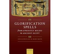 Glorification Spells from a Priestly Milieu in Ancient Egypt
