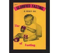 Glorified Fasting: The Abc of Fasting