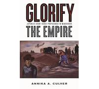 Glorify the Empire: Japanese Avant-Garde Propaganda in Manchukuo