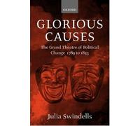 Glorious Causes by Julia Swindells - 9780198187295