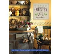 Glorious Country: Food, Crafts, Decorating