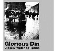 Glorious Din - Closely Watched Trains [VINYL]
