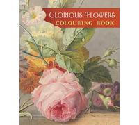 Glorious Flowers Colouring Book