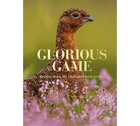Glorious Game : Recipes from 101 chefs and food writers