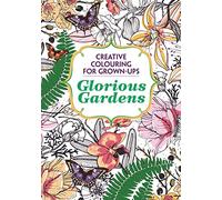 Glorious Gardens: Creative Colouring for Grown-ups