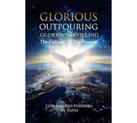Glorious Outpouring Glorious Infilling: The Fullness Of The Promise