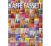 Glorious Patchwork: More Than 25 Glorious Quilt Designs