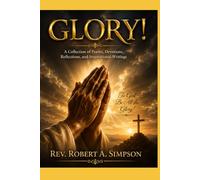 GLORY!: A Collection of Poems, Devotions, Reflections, and Inspirational Writings