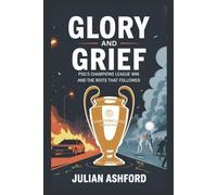 Glory and Grief: PSG’s Champions League Win and the Riots That Followed (Ashford book collection)