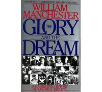 Glory and the Dream: A Narrative History of America 1932-1972