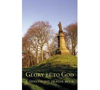 Glory Be to God: A Stonyhurst Prayer Book