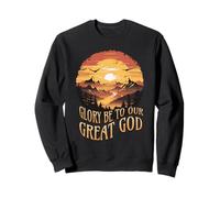 Glory Be To Our Great God Sweatshirt