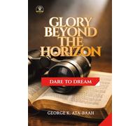 GLORY BEYOND THE HORIZON: Dare To Dream