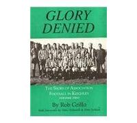 Glory Denied: The Story of Association Football in Keighley, Volume Two