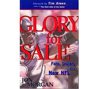 Glory for Sale: Fans, Dollars and the New NFL