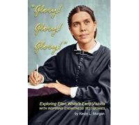 Glory! Glory! Glory!: Exploring Ellen White's Early Visions