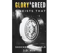 Glory & Greed: 5 Heists That Shocked the World