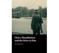 Glory, Humiliation, and the Drive to War