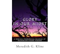 Glory In Our Midst: A Biblical-Theological Reading of Zechariah's Night Visions