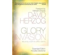 Glory Invasion Expanded Edition: Walking Under an Open Heaven
