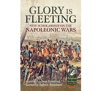 Glory is Fleeting: New Scholarship on the Napoleonic Wars (Reason to Revolution)
