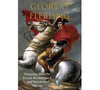 Glory is Fleeting: Wargames Rules for the French Revolutionary and Napoleonic Wars
