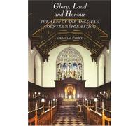 Glory, Laud and Honour The Arts of the Anglican Counter-Reformation by Parry, Graham ( AUTHOR ) Apr-17-2008 Paperback