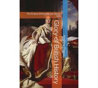 Glory of British History: The Empire Where the Sun Never Sets