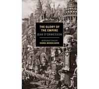 Glory Of The Empire: A Novel, A History (New York Review Books)