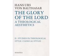 Glory of the Lord Theological Aesthetics: Volume II: Clerical Styles: 02