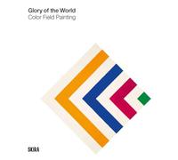 Glory of the World: Color Field Painting (1950s to 1983)