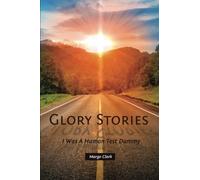 Glory Stories: I Was Human Test Dummy