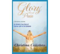 Glory Through Pain: An Athlete's True Story of Finding Light in the Darkness
