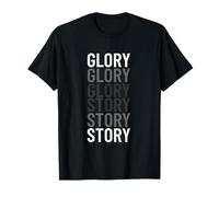 Glory to Story Funny Transition Motivational Typography T-Shirt