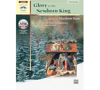 Glory to the Newborn King: 10 Inspiring Solo Piano Arrangements for the Christmas Season (Book & CD) (Sacred Performer Collections)