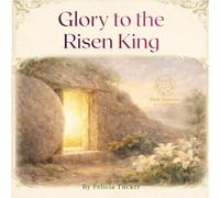 Glory to the Risen King (Holy Seasons for Little Souls)