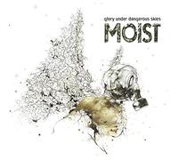 Glory Under Dangerous Skies by Moist
