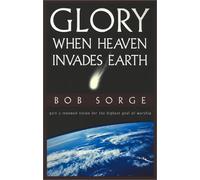 Glory: When Heaven Invades Earth