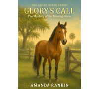 Glory's Call: The Mystery of the Missing Horse (The Glory Horse Series)