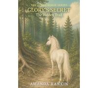 Glory's Secret: The Hidden Trail (The Glory Horse Series)