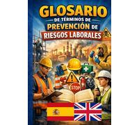 Glosario de Términos de Prevención de Riesgos Laborales: Edición Español - Inglés