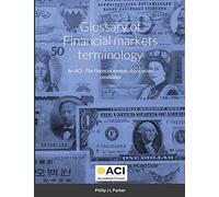 Glossary of Financial markets terminology: for ACI - The Financial markets Association candidates