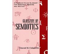 Glossary of Semiotics (Paragon House Glossary for Research, Reading, and Writing)
