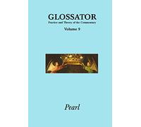 Glossator 9: Pearl: Volume 9 (Glossator: Practice and Theory of the Commentary)
