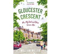 Gloucester Crescent: Me, My Dad and Other Grown-Ups