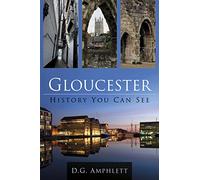 Gloucester: History You Can See