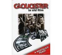 Gloucester In Old Film