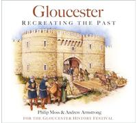 Gloucester: Recreating the Past