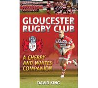 Gloucester Rugby Club: A "Cherry and Whites" Companion